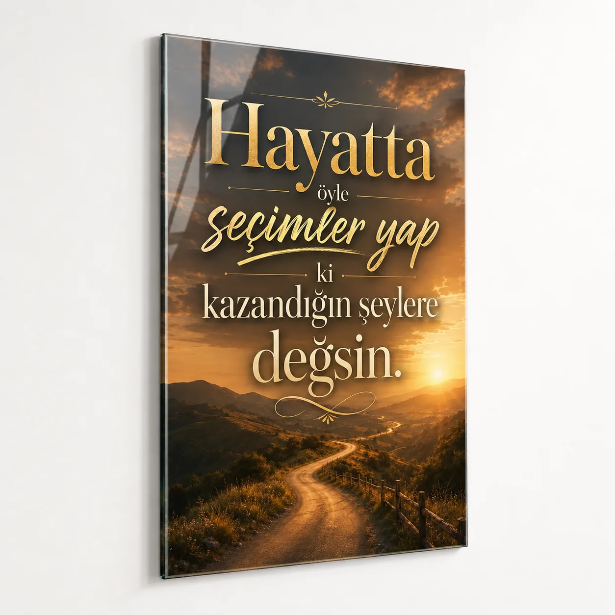 Hayatta Öyle Seçimler Yap Dikey Cam Tablo