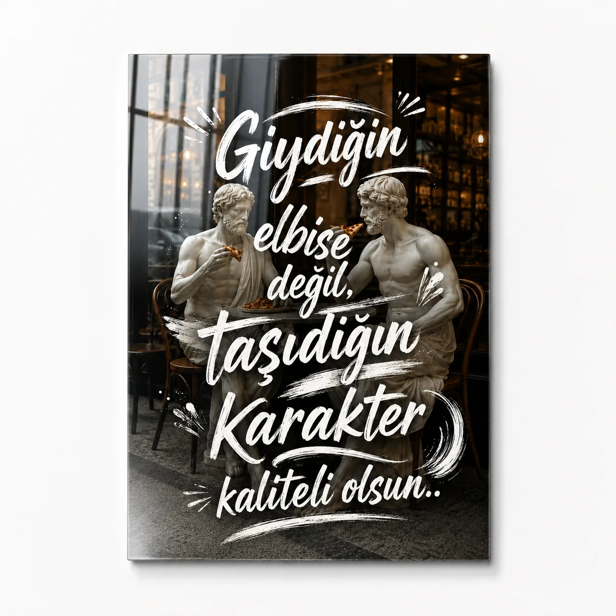 Antik Heykel Tasarimli "Giyindigin Elbise Degil, Tasidigin Karakter Kaliteli Olsun" Yazili Dikey Cam Tablo