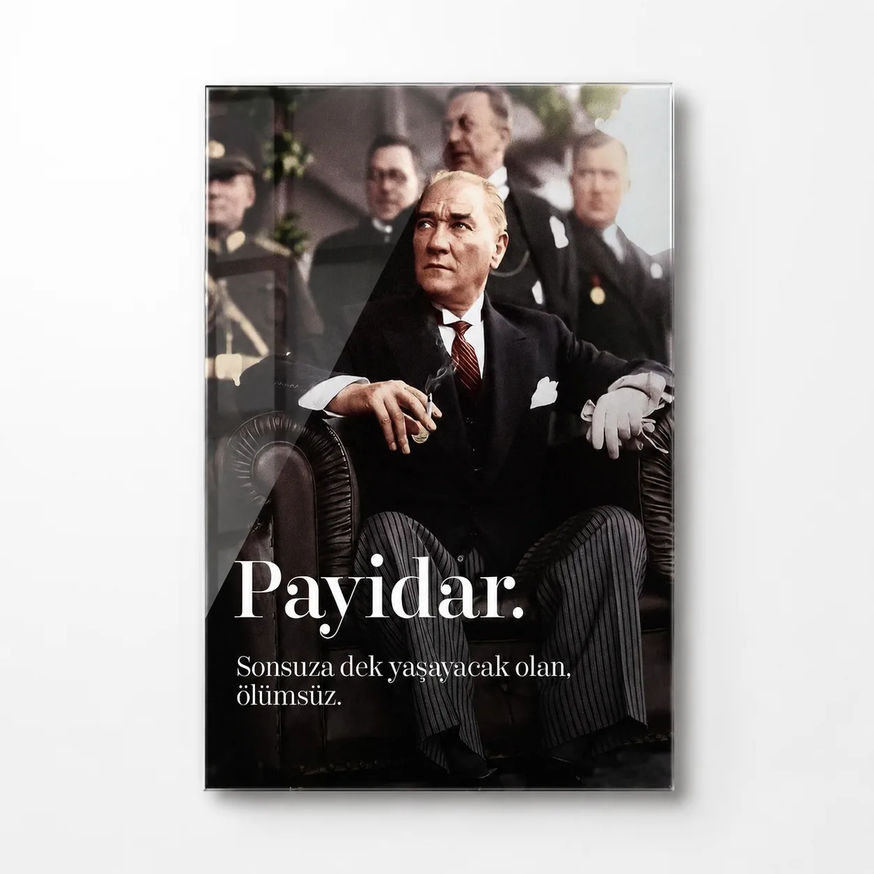 Payidar Mustafa Kemal Atat ürk ve Heyet Dikey Cam Tablo